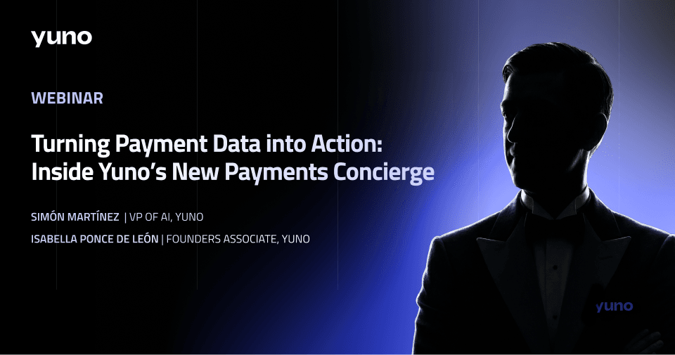 Turning Payment Data into Action: Inside Yuno's New Payments Concierge