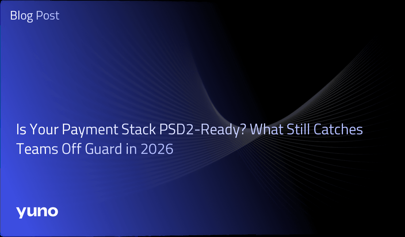 Is Your Payment Stack PSD2-Ready? What Still Catches Teams Off Guard in 2026