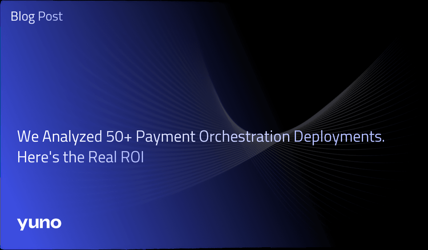 We Analyzed 50+ Payment Orchestration Deployments. Here's the Real ROI