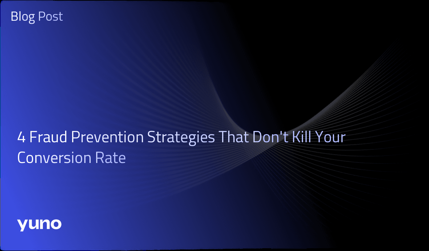 4 Fraud Prevention Strategies That Don't Kill Your Conversion Rate